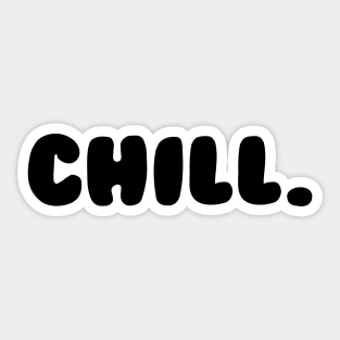 CHILL. Sticker